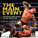 The_main_event___the_moves_and_muscle_of_pro_wrestling